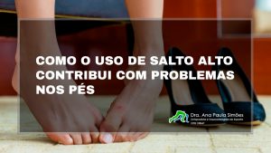 Como o uso de salto alto contribui com problemas nos pés