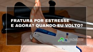 Fratura por estresse. E agora