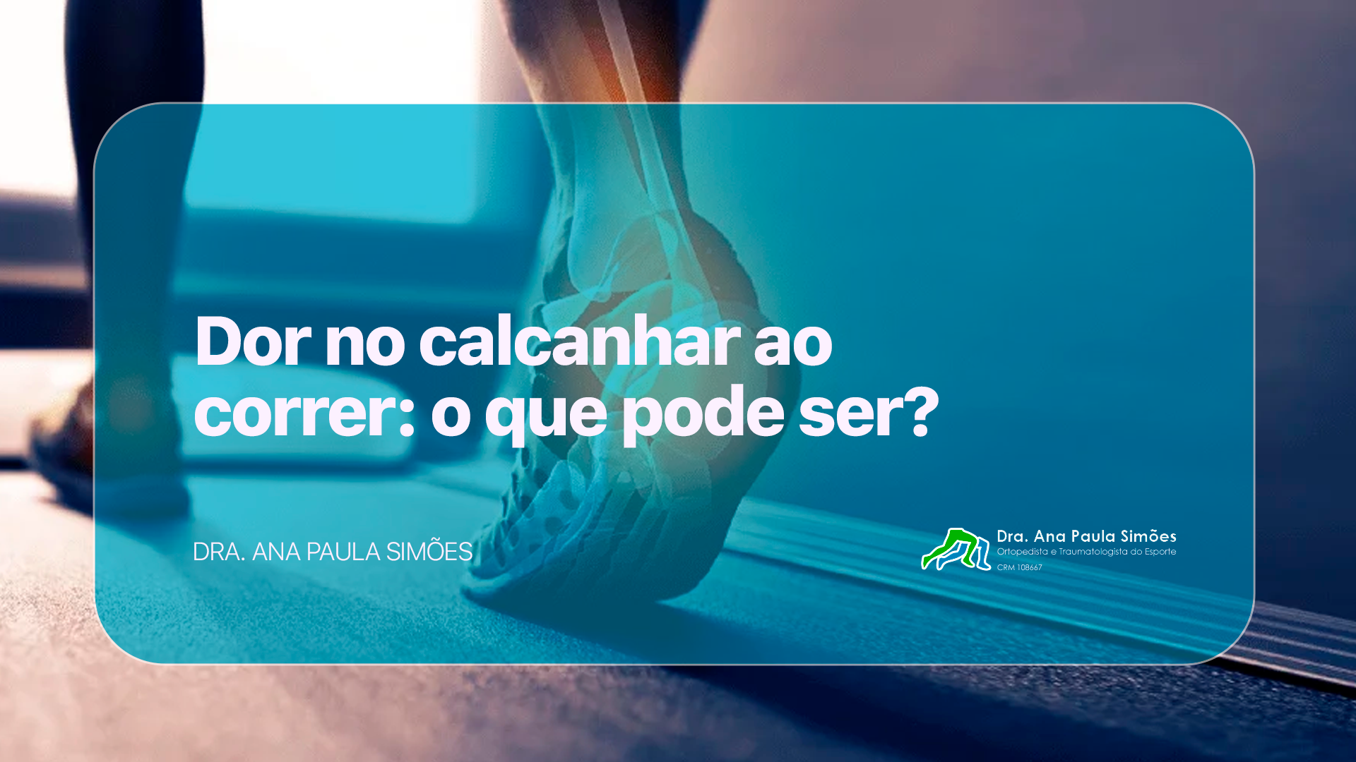 Dor no calcanhar ao correr: o que pode ser? - Dra. Ana Paula Simões ...